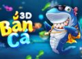 Bắn Cá 3D – Săn cá hay đổi thưởng lớn Hot nhất 2025