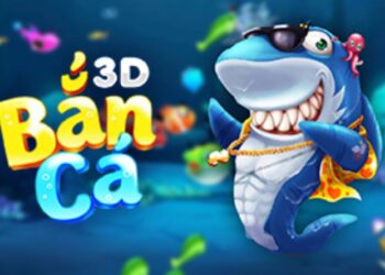 Bắn Cá 3D – Săn cá hay đổi thưởng lớn Hot nhất 2025