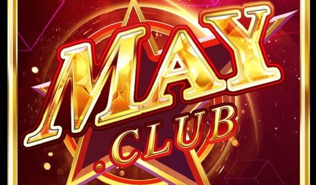 May club – Thiên đường game đổi thưởng đẳng cấp quý ông